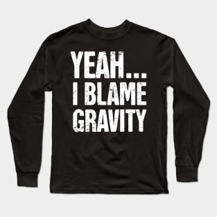 Gravity - Funny Broken Arm Get Well Soon Gift Long Sleeve T-Shirt